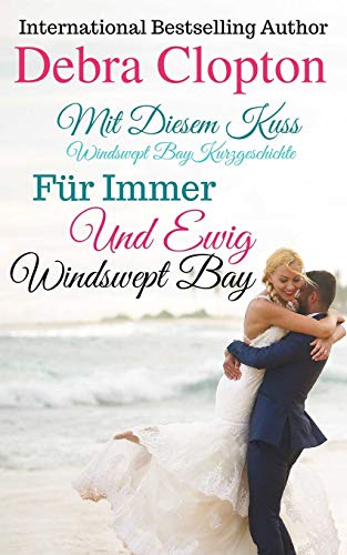 Mit Diesem Kuss & Für Immer Und Ewig (Windswept Bay, Band 3)
