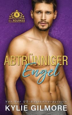 Abtrünniger Engel (Die Rourkes, Band 10)