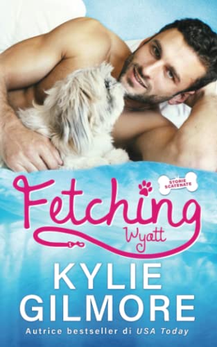 Fetching - Wyatt (Storie scatenate, Band 1)