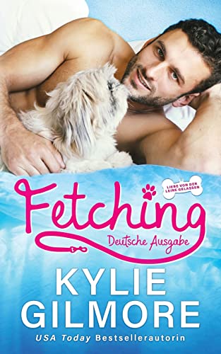 Fetching – Deutsche Ausgabe (Liebe von der Leine gelassen, Band 1)