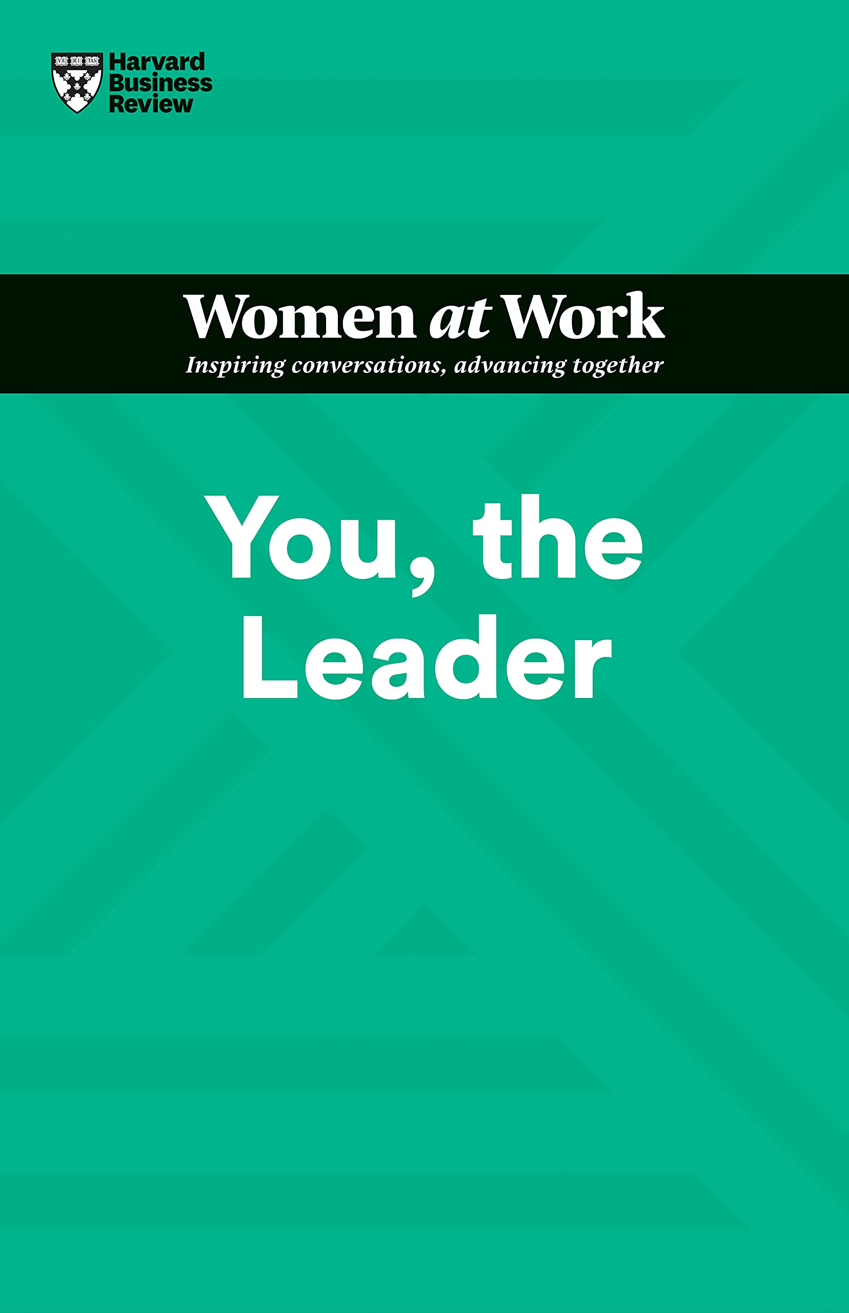 You, the Leader (HBR Women at Work Series)