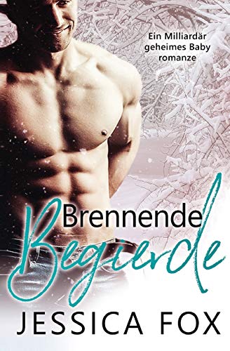 Brennende Begierde: Ein Milliardär geheimes Baby romanze (Insel Der Liebe, Band 3)