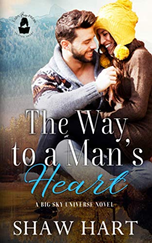 The Way to a Man's Heart: A Big Sky Universe Novel (Lady Boss Presents: Big Sky Universe)