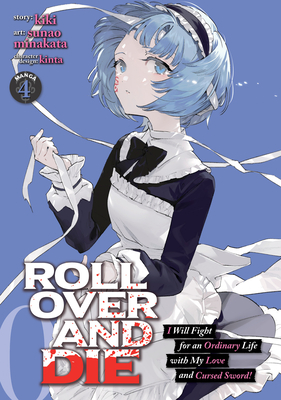 ROLL OVER AND DIE: I Will Fight for an Ordinary Life with My Love and Cursed Sword! (Manga) Vol. 4: I Will Fight for an Ordinary Life With My Love and Cursed Sword! 4