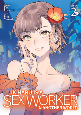 JK Haru Is a Sex Worker in Another World 2 (Jk Haru Is a Sex Worker in Another World, Manga, 2, Band 2)
