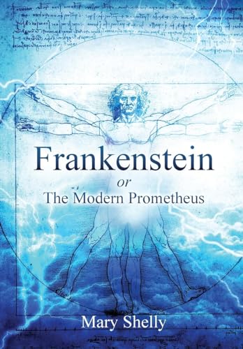 Frankenstein or the Modern Prometheus (Annotated) (Sastrugi Press Classics)