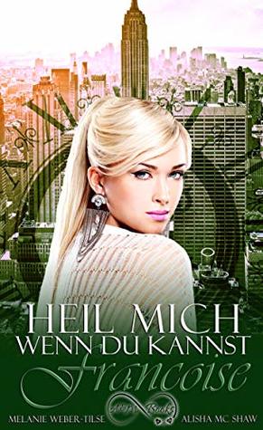 Heil mich, wenn du kannst: Francoise (Heil mich-Reihe, Band 5)