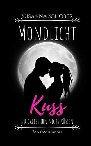 Mondlicht Kuss (Mondlicht Saga, Band 1)