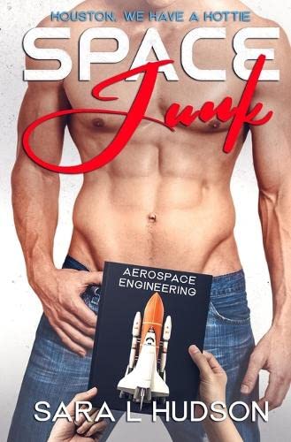 Space Junk: Houston, We Have a Hottie (Space Series)