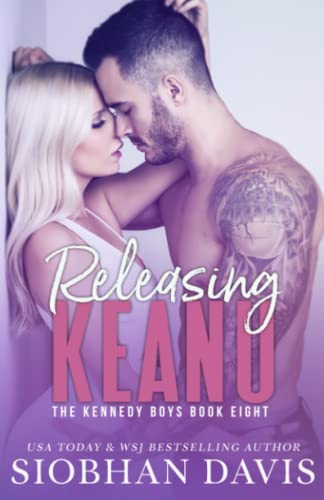 Releasing Keanu: A Stand-Alone Second Chance Romance (The Kennedy Boys, Band 8)