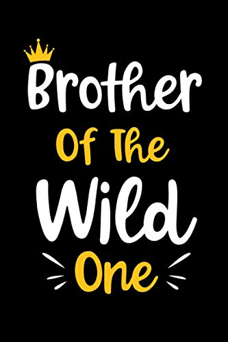 Funny Brother Of the Wild One 1st Birthday Gift Notebook