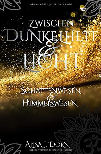 Zwischen Dunkelheit und Licht: Schattenwesen & Himmelswesen