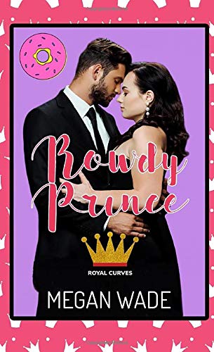 Rowdy Prince: a BBW romance (Royal Curves, Band 1)
