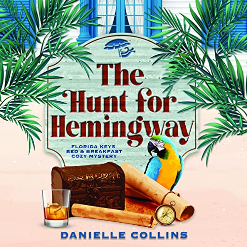 The Hunt for Hemingway (Florida Keys Bed & Breakfast Cozy Mystery, 4)