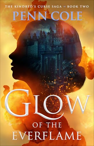 Glow of the Everflame: A Novel (Volume 2) (The Kindred’s Curse Saga, Band 2)