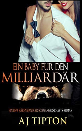 Ein Baby für den Milliardär: Ein BBW Bärenwandler-Schwangerschafts-Roman (Ein Baby vom Milliardär, Band 2)