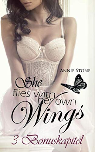She flies ... - Die Bonuskapitel: Erotischer Liebesroman (She flies with her own wings, Band 5)