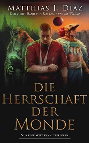 Die Herrschaft der Monde: Der vierte Band von Das Licht und die Wildnis