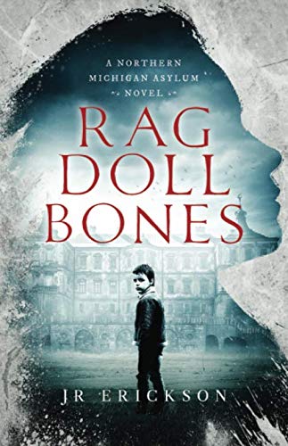 Rag Doll Bones: A Northern Michigan Asylum Novel