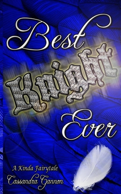Best Knight Ever (A Kinda Fairytale, Band 4)
