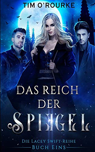 Das Reich der Spiegel (Buch Eins) (Die Lacey Swift-Reihe, Band 1)