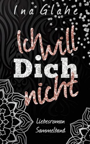 Ich will Dich NICHT: Sinnlicher Sammelband
