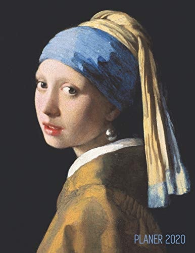 Das Mädchen mit dem Perlenohrring Planer 2020: Jan Vermeer | 12 Monate: Januar - Dezember 2020 Planer | Wöchentlicher, Monatlicher und Jährlicher ... und das Büro (Jahresplaner 2020, Band 2)