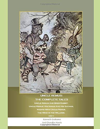Uncle Remus: the Complete Tales: Uncle Remus And Brer Rabbit, Uncle Remus: His Songs And His Sayings, Nights With Uncle Remus, The Wind in the Willows. (4X1)