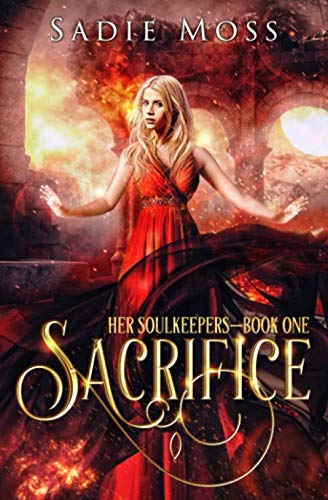 Sacrifice: A Reverse Harem Fantasy Romance (Her Soulkeepers, Band 1)