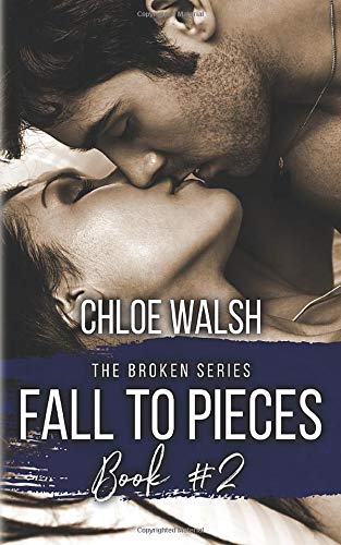 Fall to Pieces: Broken #2 (The Broken Series, Band 2)