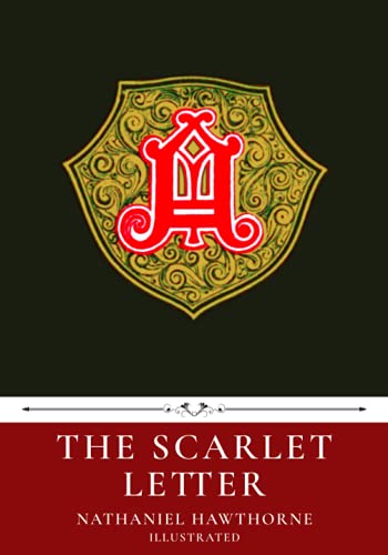 The Scarlet Letter by Nathaniel Hawthorne: Illustrated