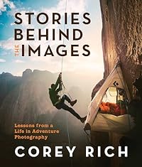 Stories Behind the Images: Lessons from a Life in Adventure Photography