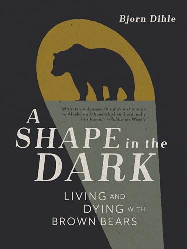 A Shape in the Dark: Living and Dying With Brown Bears