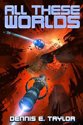All These Worlds (Bobiverse, Band 3)