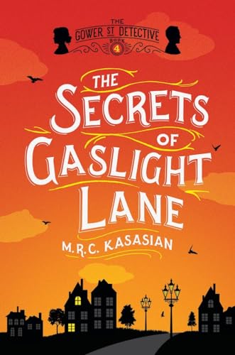 The Secrets of Gaslight Lane: The Gower Street Detective: Book 4 (The Gower St. Detectives, 4)