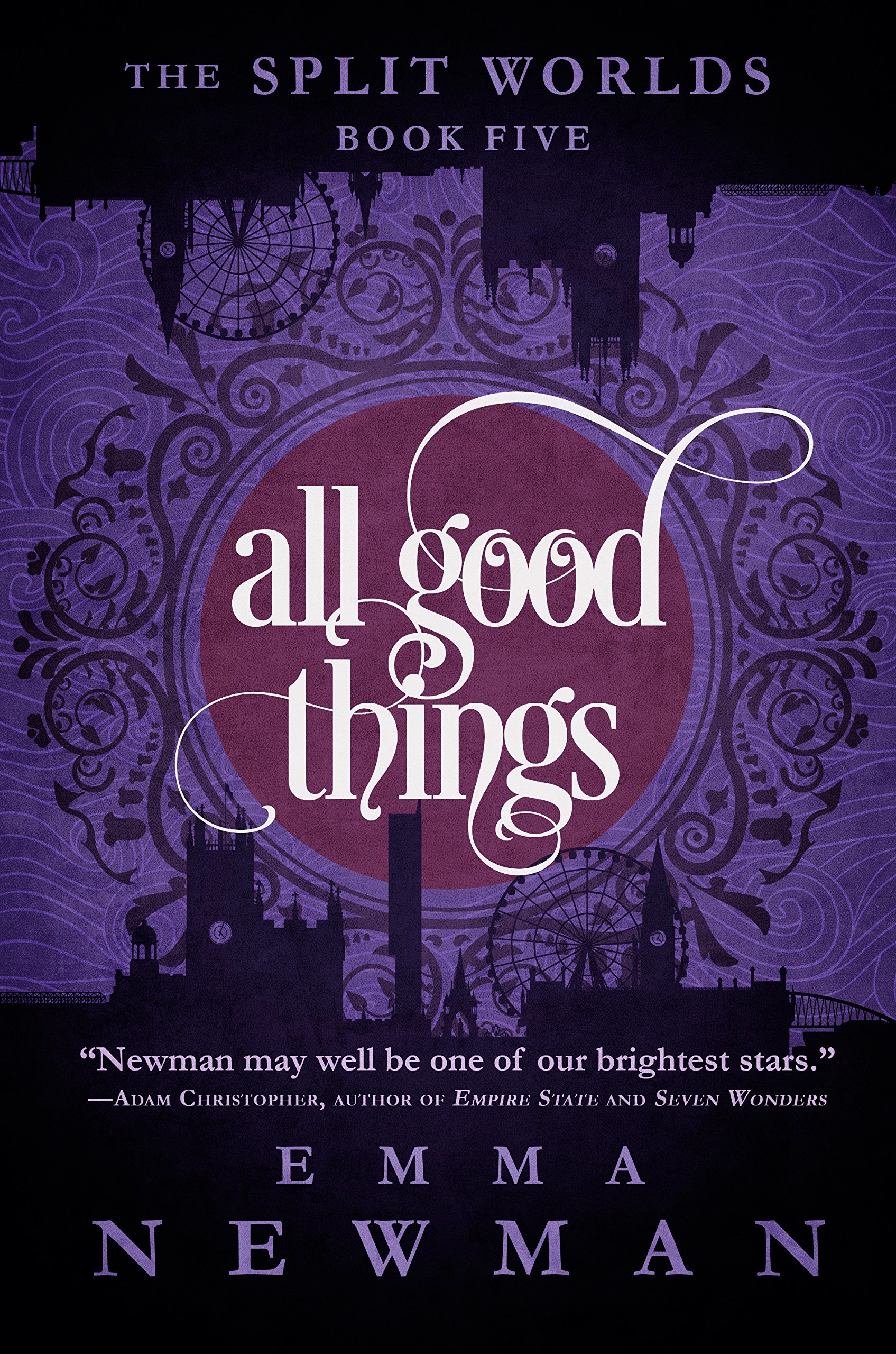 All Good Things: The Split Worlds - Book Five (The Split Worlds, 5, Band 5)