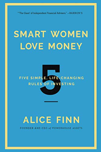 Smart Women Love Money: 5 Simple, Life-Changing Rules of Investing