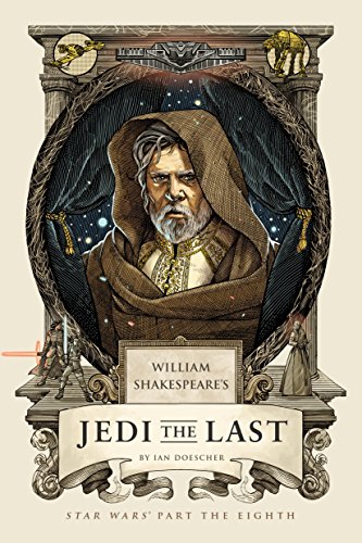 William Shakespeare's Jedi the Last: Star Wars Part the Eighth (William Shakespeare's Star Wars, Band 8)