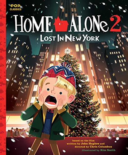 Home Alone 2: Lost in New York: The Classic Illustrated Storybook (Pop Classics, Band 7)
