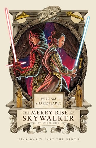 William Shakespeare's The Merry Rise of Skywalker: Star Wars Part the Ninth (William Shakespeare's Star Wars, Band 9)