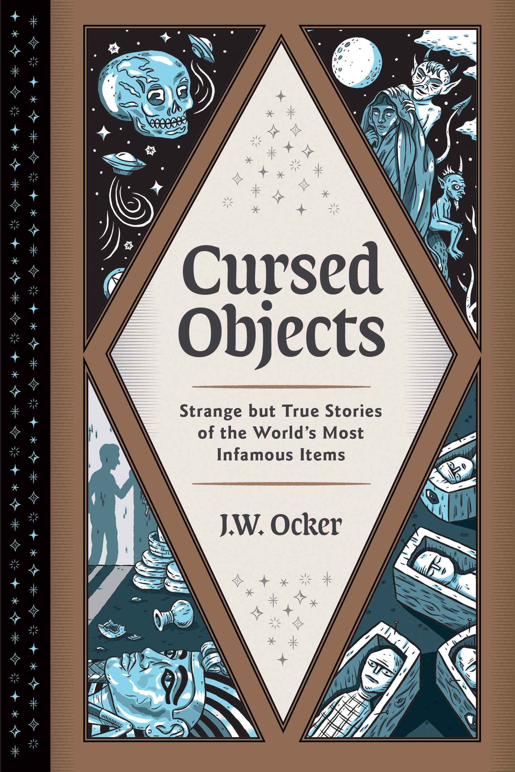 Cursed Objects: Strange but True Stories of the World's Most Infamous Items