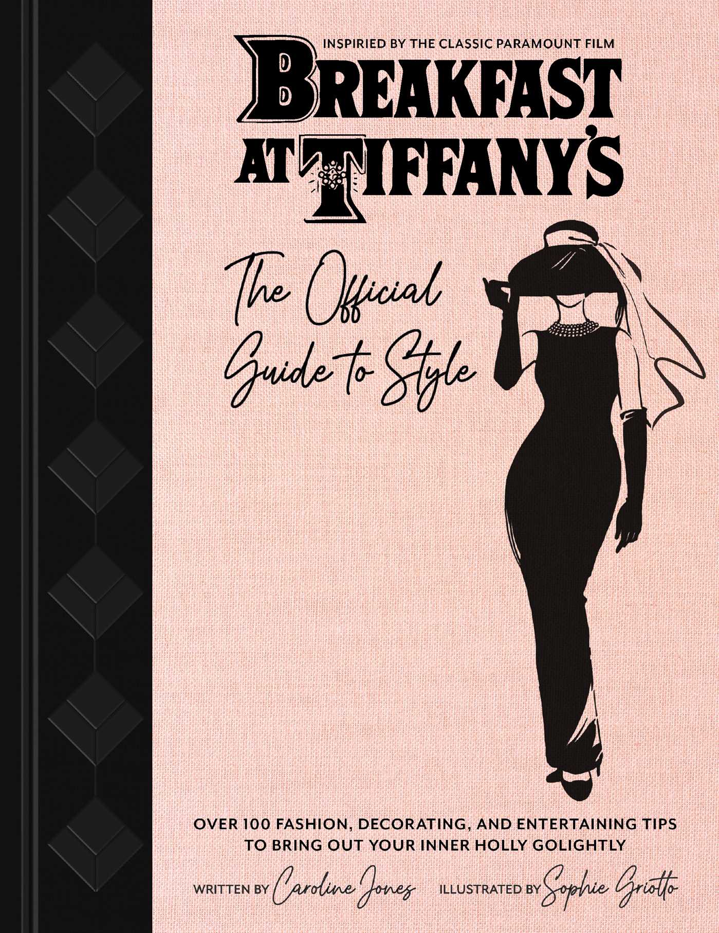 Breakfast at Tiffany's: The Official Guide to Style: Over 100 Fashion, Decorating and Entertaining Tips to Bring Out Your Inner Holly Golightly (Sarah Blair Mystery, A)