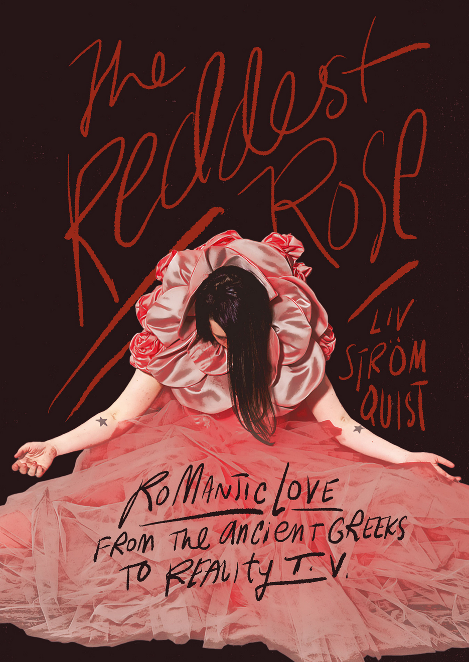 The Reddest Rose: Romantic Love from the Ancient Greeks to Reality T