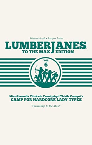 Lumberjanes To the Max, Vol. 6: To the Max Edition