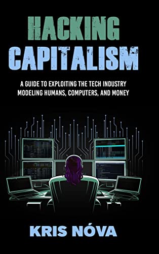 Hacking Capitalism: Modeling, Humans, Computers, and Money.