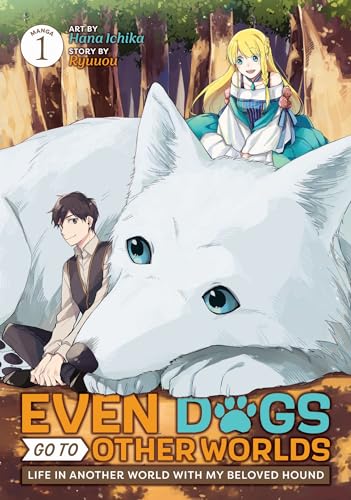 Even Dogs Go to Other Worlds: Life in Another World with My Beloved Hound (Manga) Vol. 1