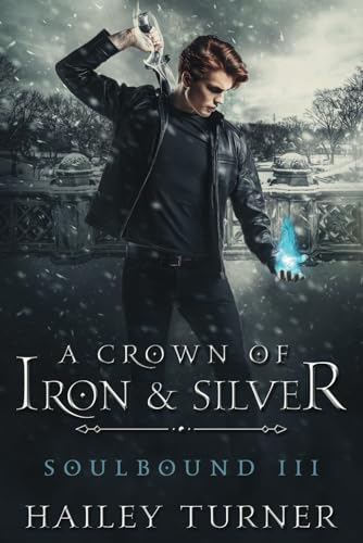 A Crown of Iron & Silver (Soulbound, Band 3)