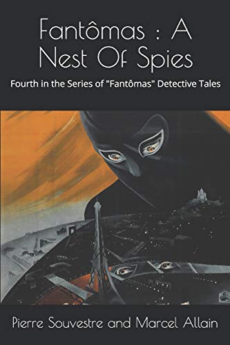 Fantômas: A Nest Of Spies: The Fourth in the Series of "Fantômas" Detective Tales