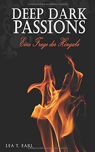 Deep Dark Passions: Eine Frage der Hingabe