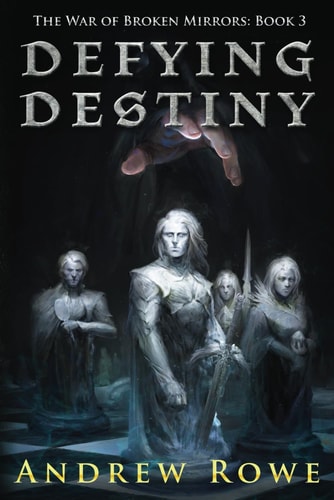 Defying Destiny (The War of Broken Mirrors, Band 3)
